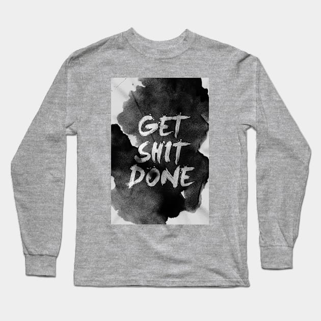 get shit done Long Sleeve T-Shirt by StoianHitrov